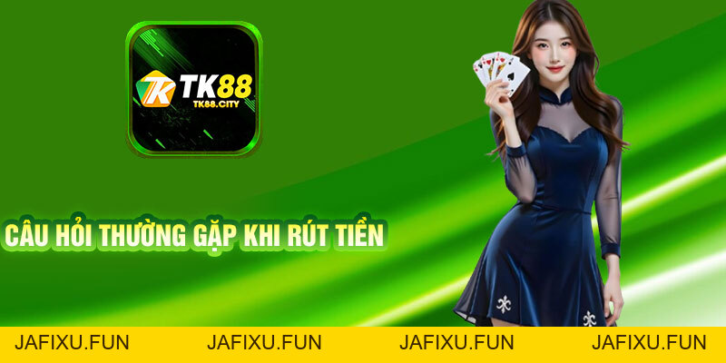 Hướng Dẫn Rút Tiền TK88 Thành Công 100% Trong 3 Phút - jafixu.fun