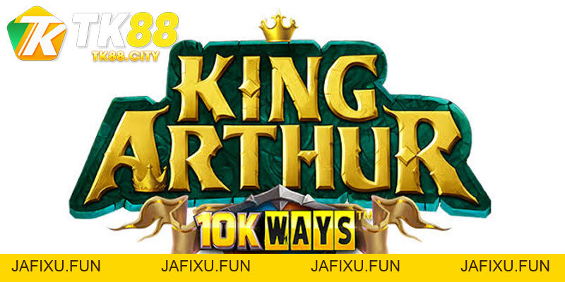 Jili King Arthur TK88 Chinh Phục Vương Quốc Camelot - jafixu.fun