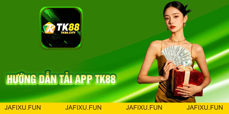 Tải App TK88 Chi Tiết Trên Android & iOS Mới Nhất 2026 - jafixu.fun