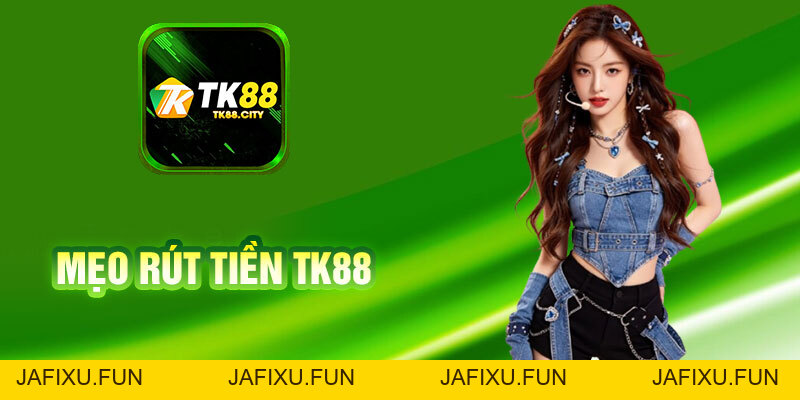 Hướng Dẫn Rút Tiền TK88 Thành Công 100% Trong 3 Phút - jafixu.fun