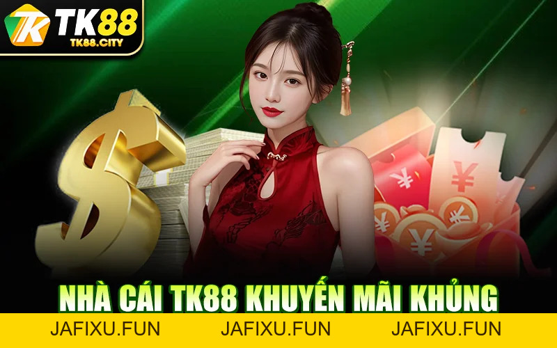 TK88 - NHÀ CÁI ONLINE UY TÍN, ĐĂNG KÝ & TẢI APP LÀ CÓ TIỀN - jafixu.fun